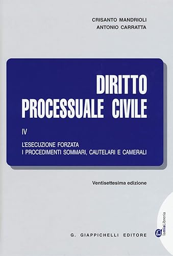 Diritto processuale civile. L'esecuzione forzata, i procedimenti sommari, cautelari e camerali (Vol. 4)