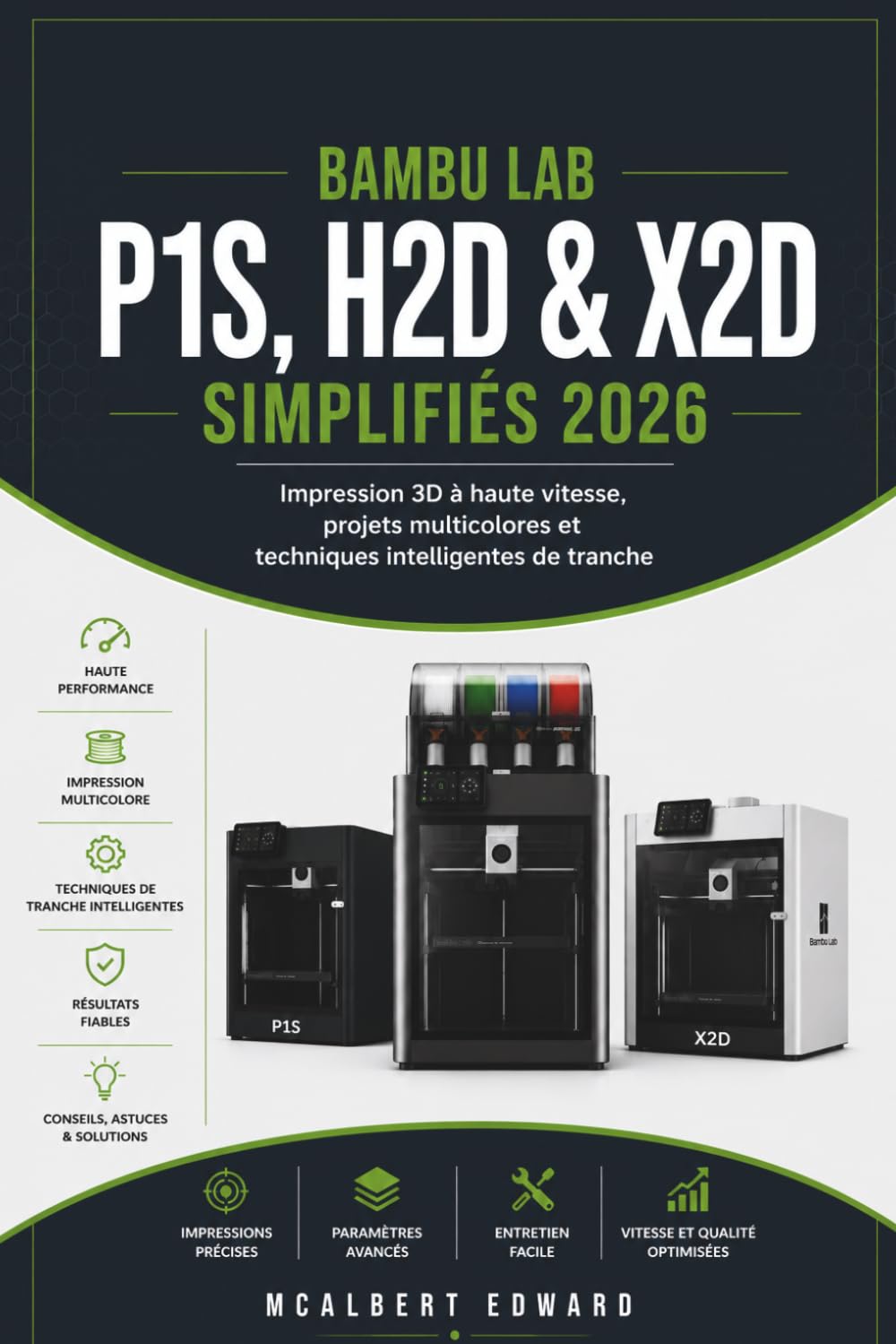 BAMBU LAB P1S, H2D & X2D SIMPLIFIÉS 2026: Impression 3D à haute vitesse, projets multicolores et techniques intelligentes de tranche