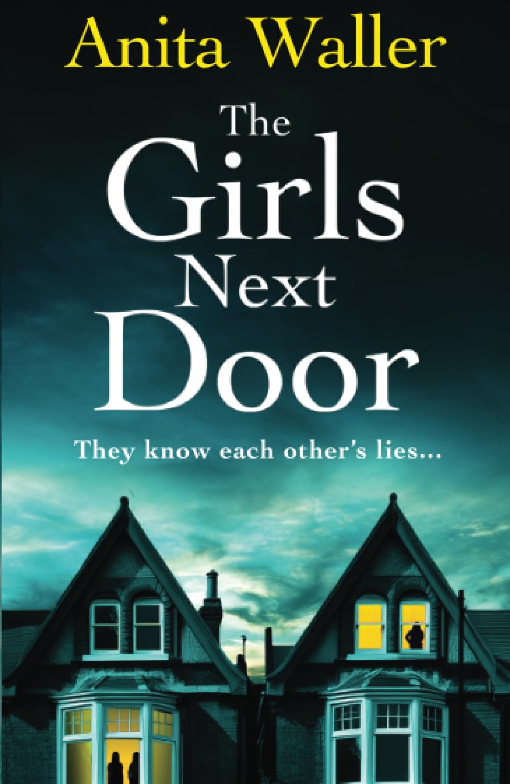 The Girls Next Door: A gripping, addictive psychological thriller from Anita Waller, author of The Family at No 12