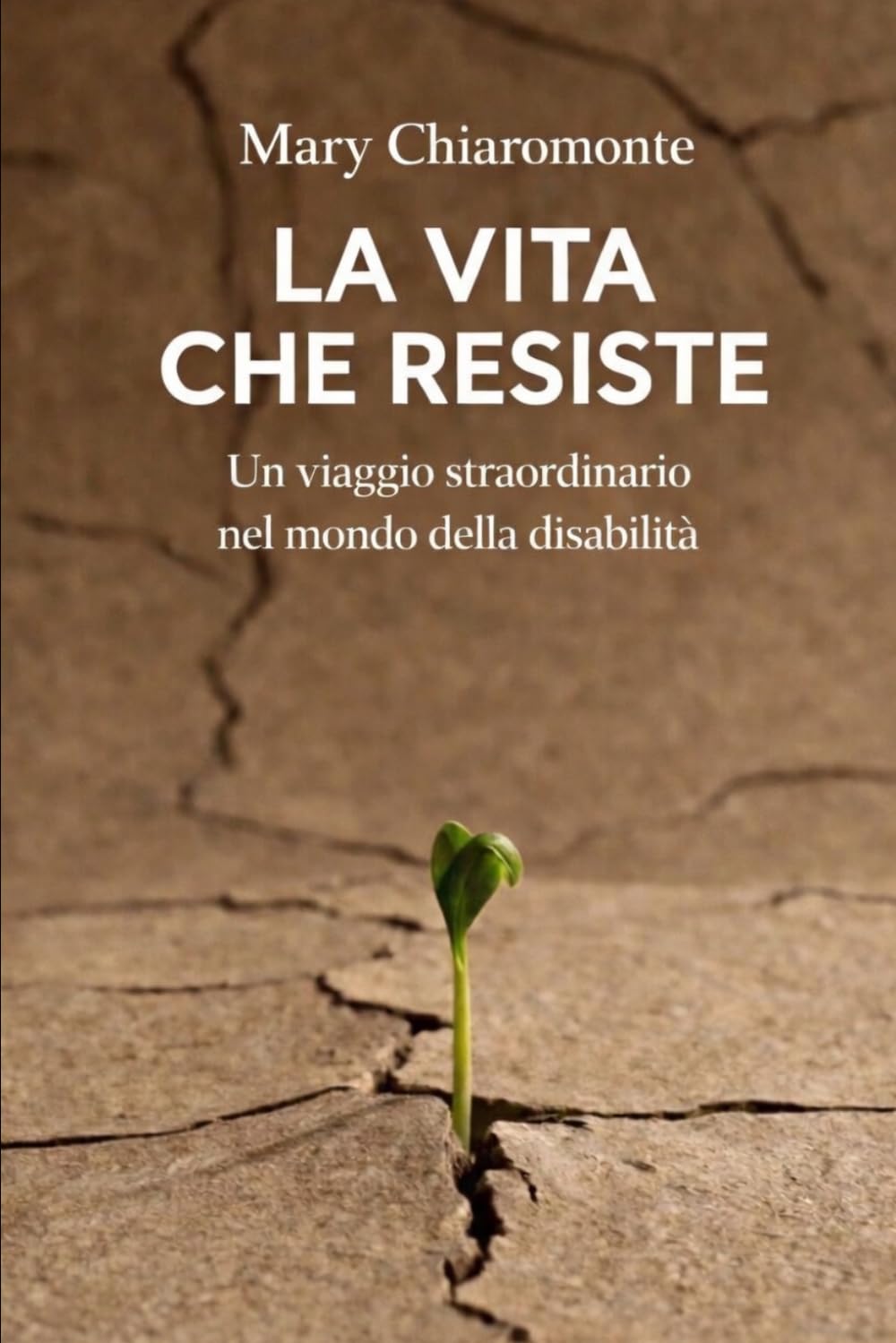 La vita che resiste: Un viaggio straordinario nel mondo della disabilità
