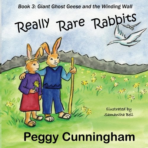 Cunningham Rabbits Really Rare Rabbits: Giant Ghost Geese and the Winding Wall: Cunningham ...