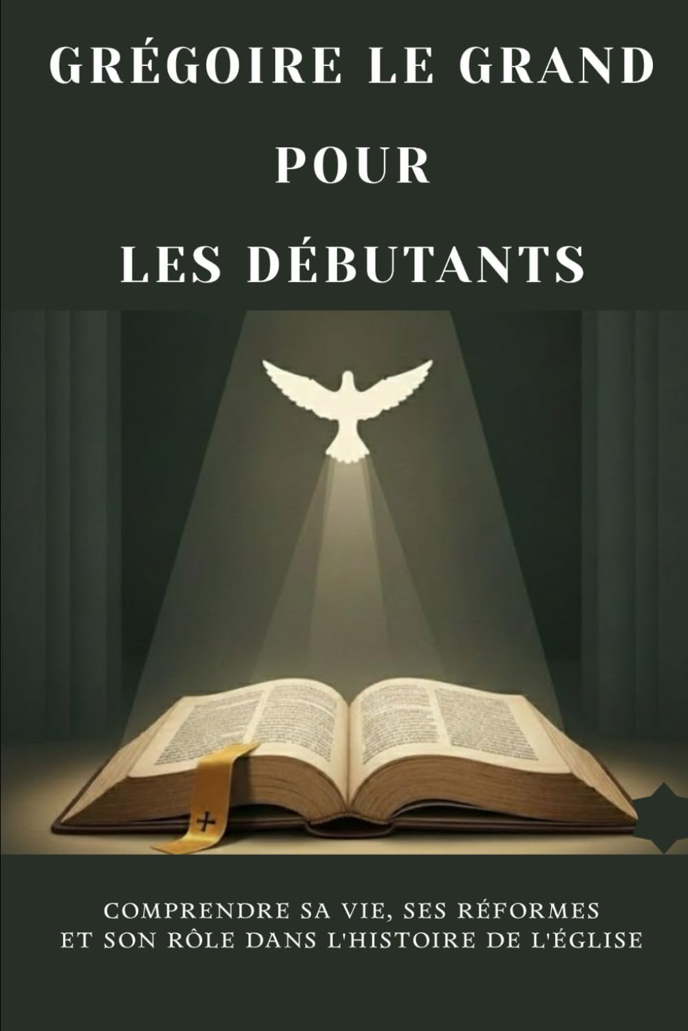 Grégoire le Grand pour les débutants: Comprendre sa vie, ses réformes et son rôle dans l'histoire de l'Église (Série d'Histoire de l'Église Primitive)