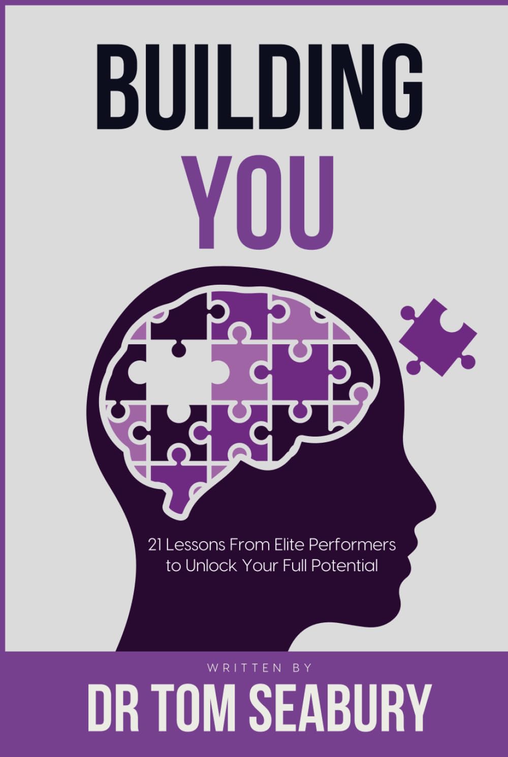 Building You: 21 Lessons from Elite Performers to Unlock Your Full Potential