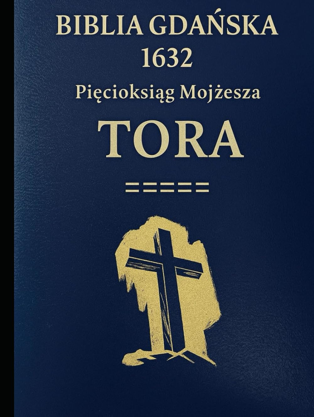 BIBLIA GDAŃSKA 1632: Pięcioksiąg Mojżesza TORA