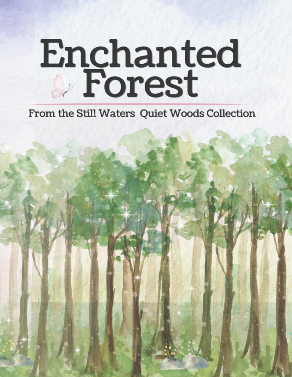 Enchanted Forest: A Coloring Book from the Still Waters Quiet Woods Collection