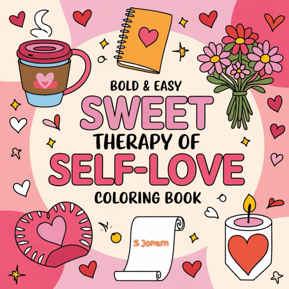 Bold & Easy Self-Love Coloring Book: Sweet Therapy for Calm, Comfort, and Mindfulness (Bold and Easy Coloring Book)
