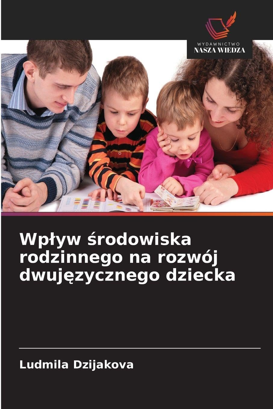 Wplyw środowiska rodzinnego na rozwój dwujęzycznego dziecka