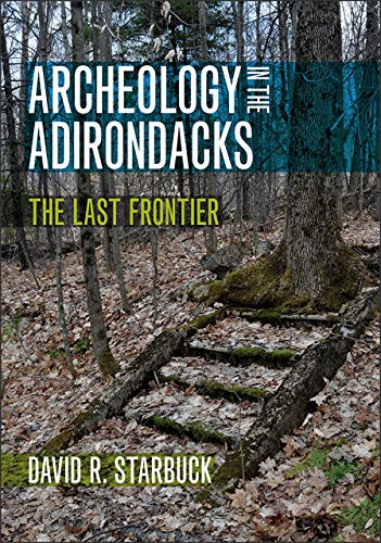 Archeology in the Adirondacks: The Last Frontier