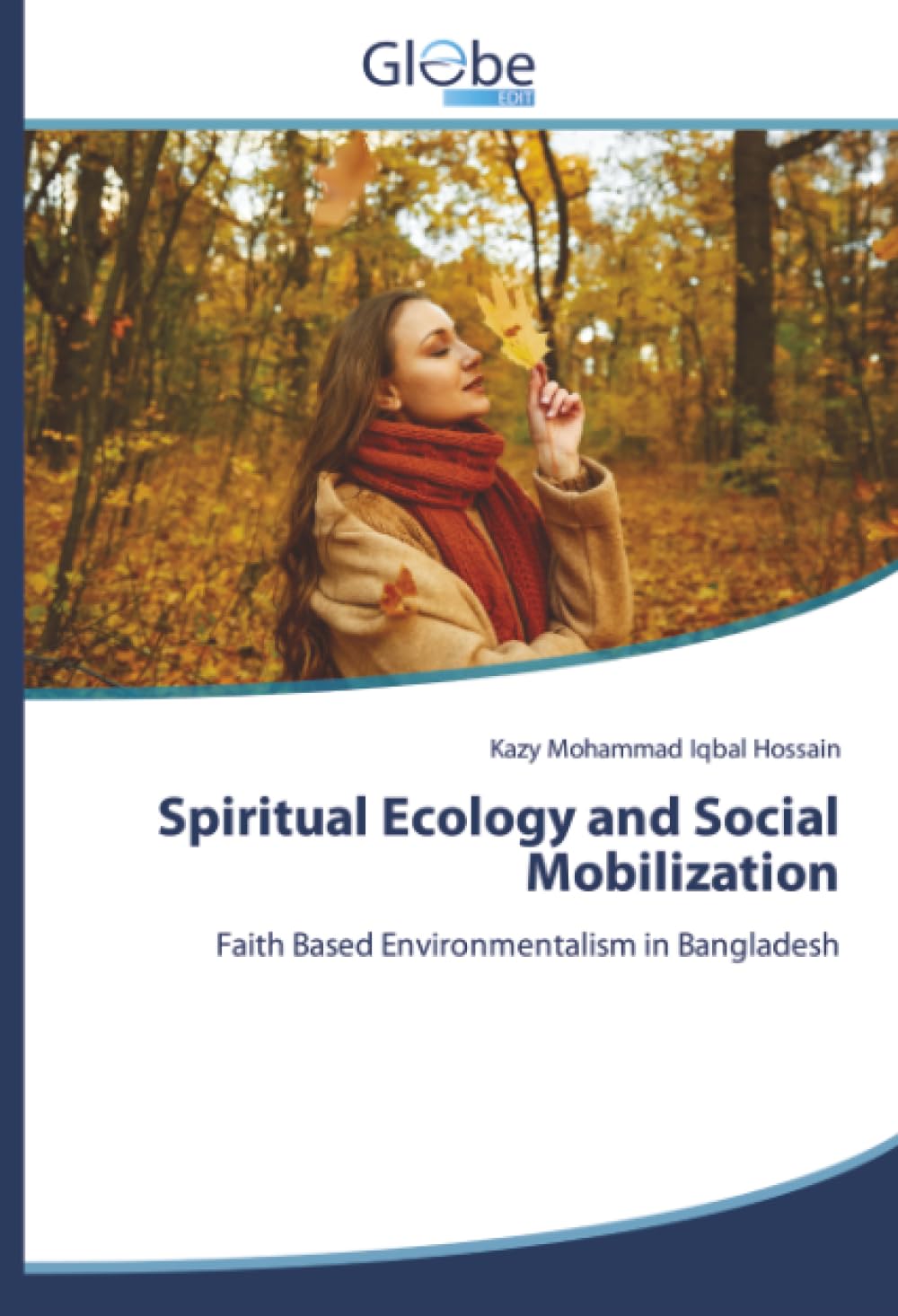Spiritual Ecology and Social Mobilization: Faith Based Environmentalism in Bangladesh