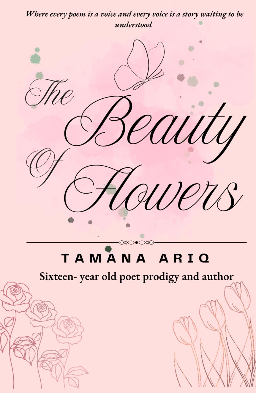 The Beauty of Flowers: A Nature-Inspired Poetry Collection About Healing, Resilience, Love and Self-Discovery