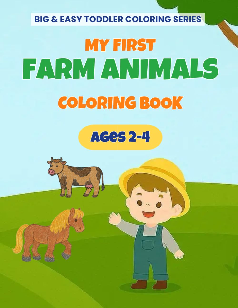 My First Farm Animals Coloring Book: 100+ Simple & Fun Coloring Pages for Toddlers Ages 2–4 (Big & Easy Toddler Coloring Series)