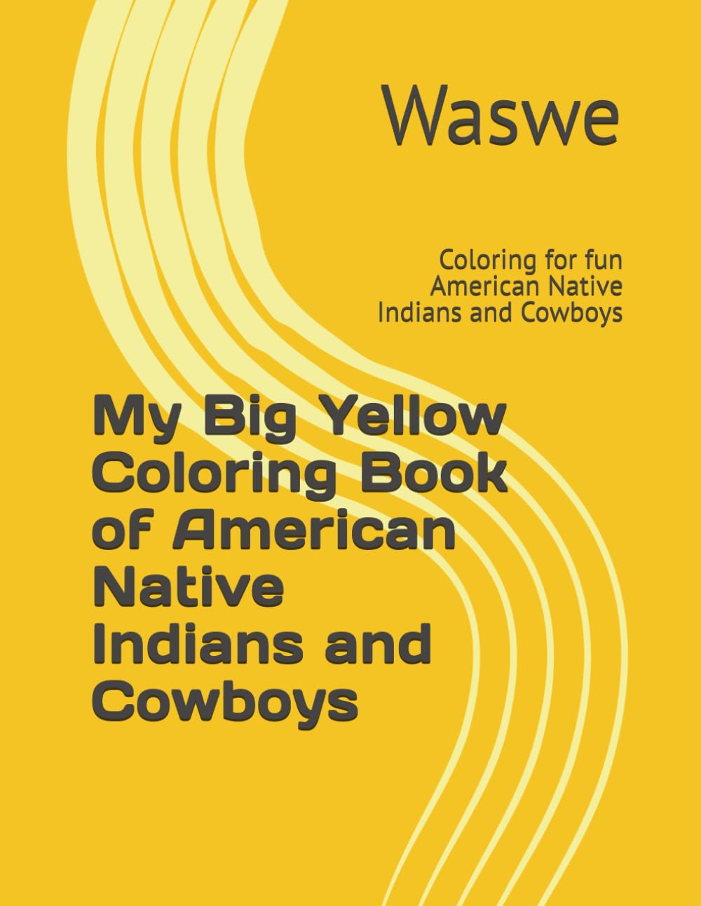 My Big Yellow Coloring Book of American Native Indians and Cowboys: Coloring for fun American Native Indians and Cowboys