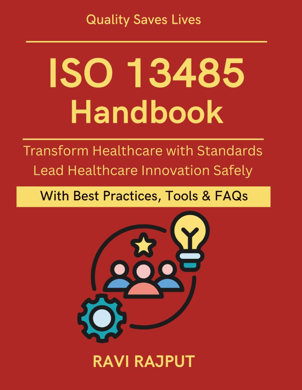 ISO 13485 Handbook: Protecting Patients with Standards | Practical Medical Device Compliance | healthcare product quality control | medical device audit readiness | risk management medical devices