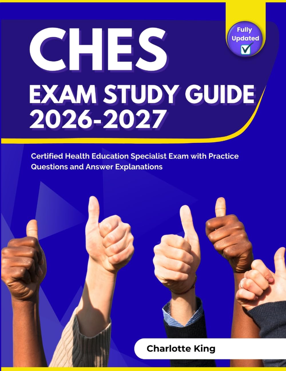 CHES Exam Study Guide 2026-2027: Certified Health Education Specialist Exam with Practice Questions and Answer Explanations