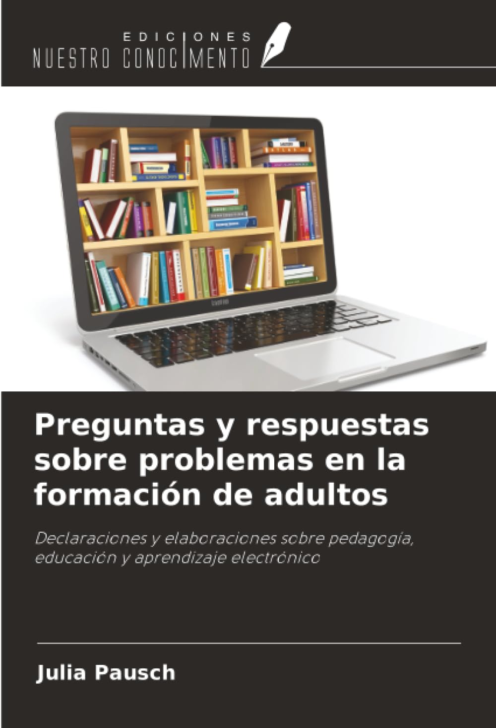 Preguntas y respuestas sobre problemas en la formación de adultos: Declaraciones y elaboraciones sobre pedagogía, educación y aprendizaje electrónico