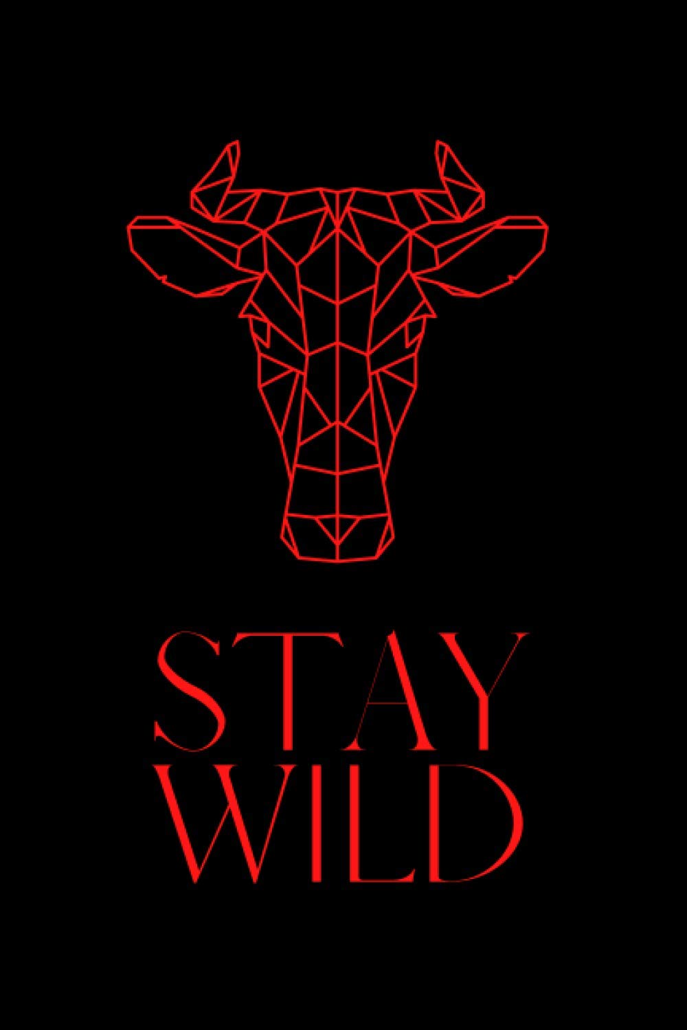 Stay Wild Bull Notebook: Journal, Notebook or Diary for Animals Lovers, Girls and Woman | 6 x 9 Inches | 100 lined Pages