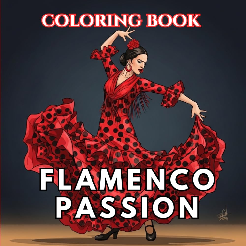 Flamenco Coloring Book for Adults: Passionate Flamenco Dancers, Spanish Dresses, Guitar Scenes and Dramatic Dance Poses | The Art of Dance Coloring Series (Volume 2)
