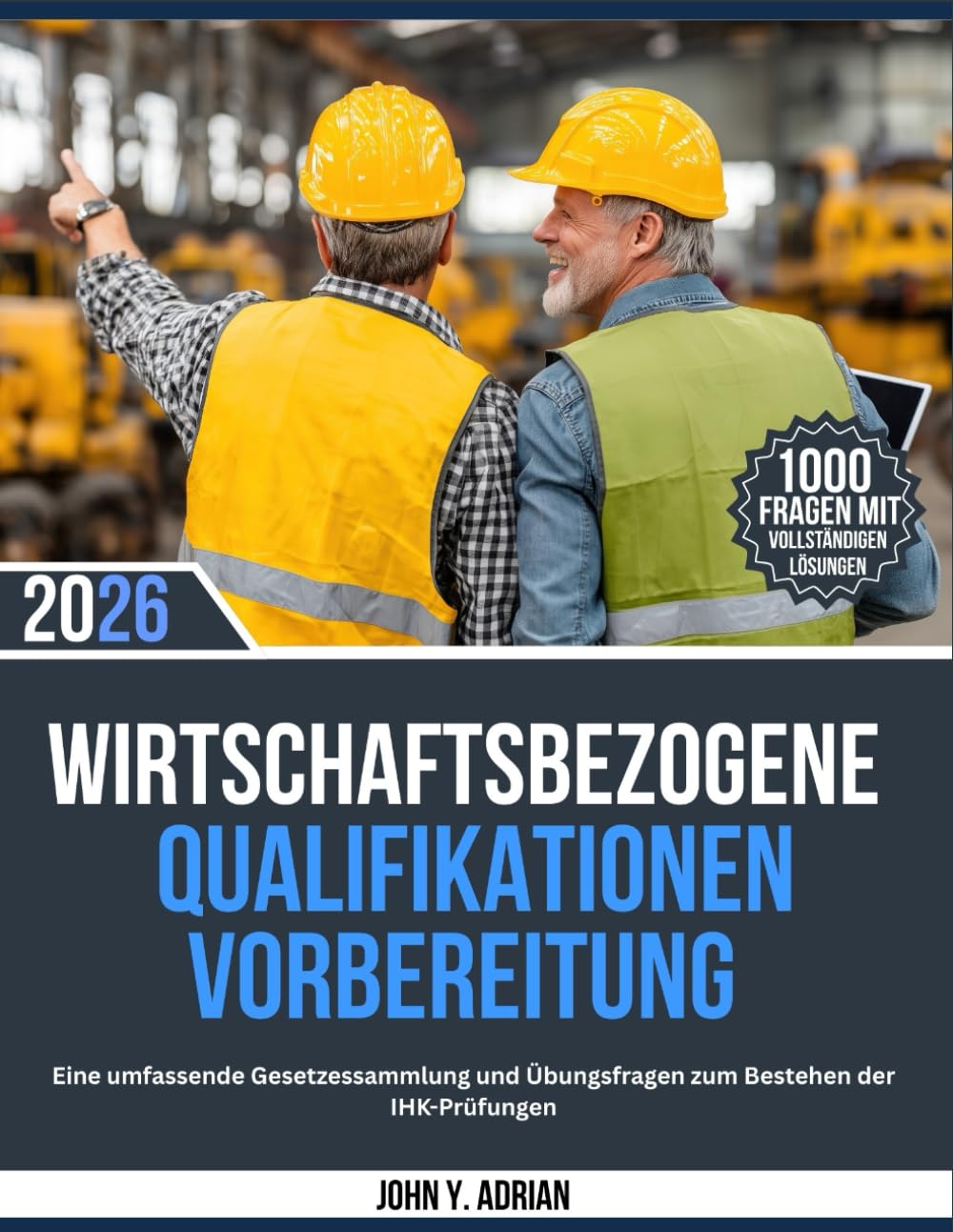 Wirtschaftsbezogene Qualifikationen Vorbereitung 2026: Eine umfassende Gesetzessammlung und Übungsfragen zum Bestehen der IHK-Prüfungen