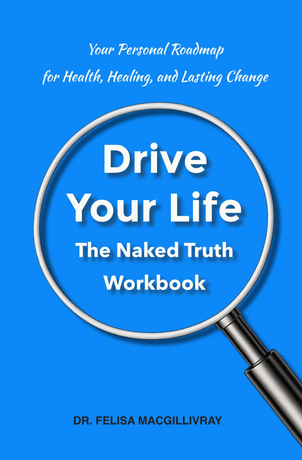 Drive Your Life: A Practical Workbook for Health, Vitality, and Longevity
