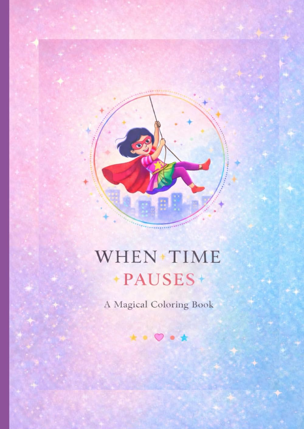 WHEN TIME PAUSES: A Magical Coloring Book