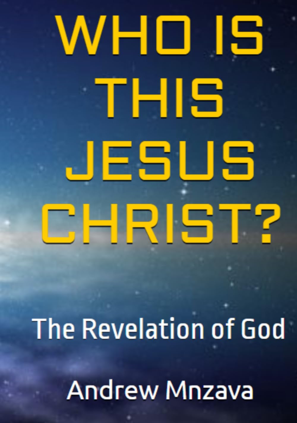 WHO IS THIS JESUS CHRIST?: The Revelation of God