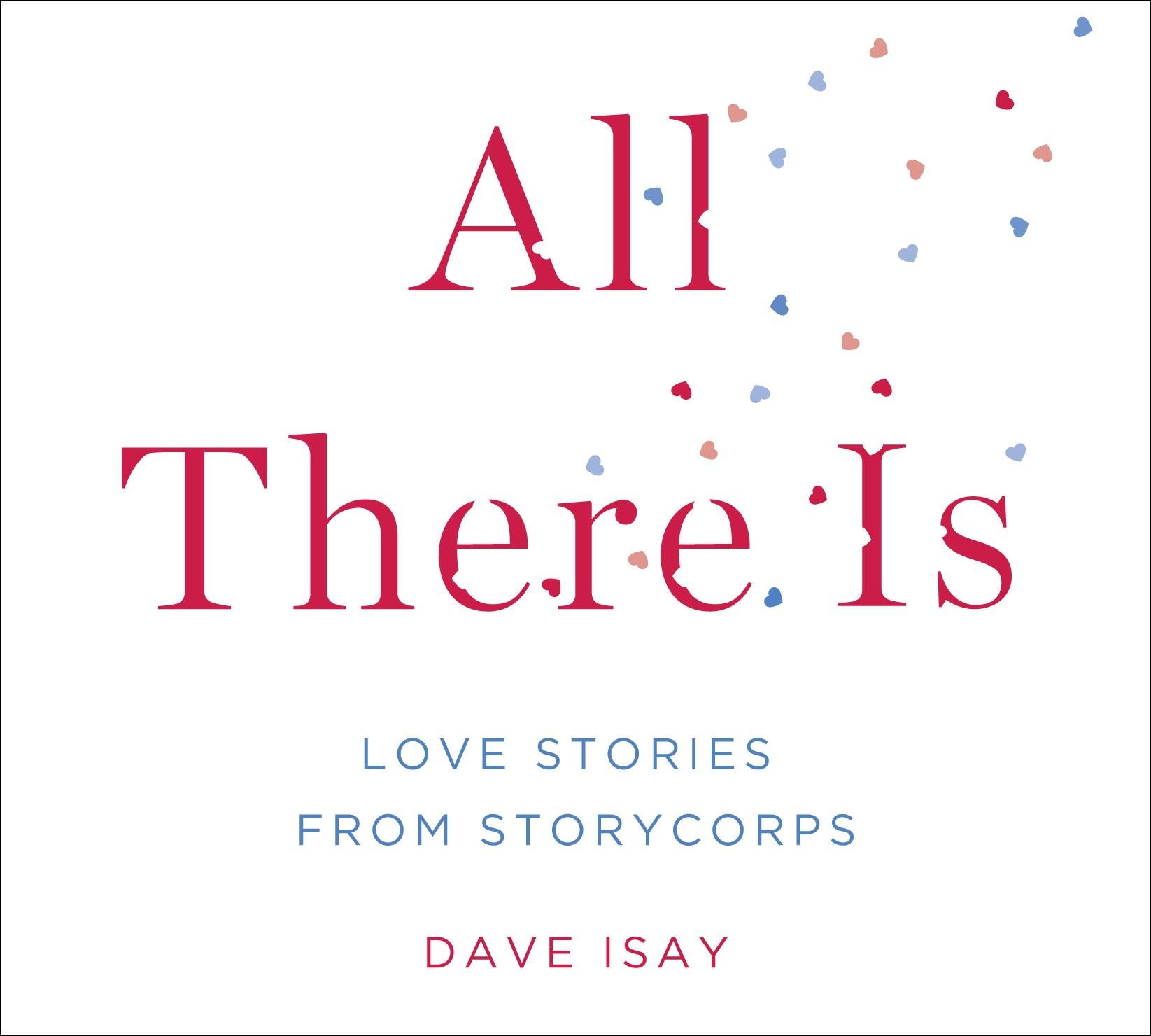 Buy All There Is: Love Stories from Storycorps — BookShops.in