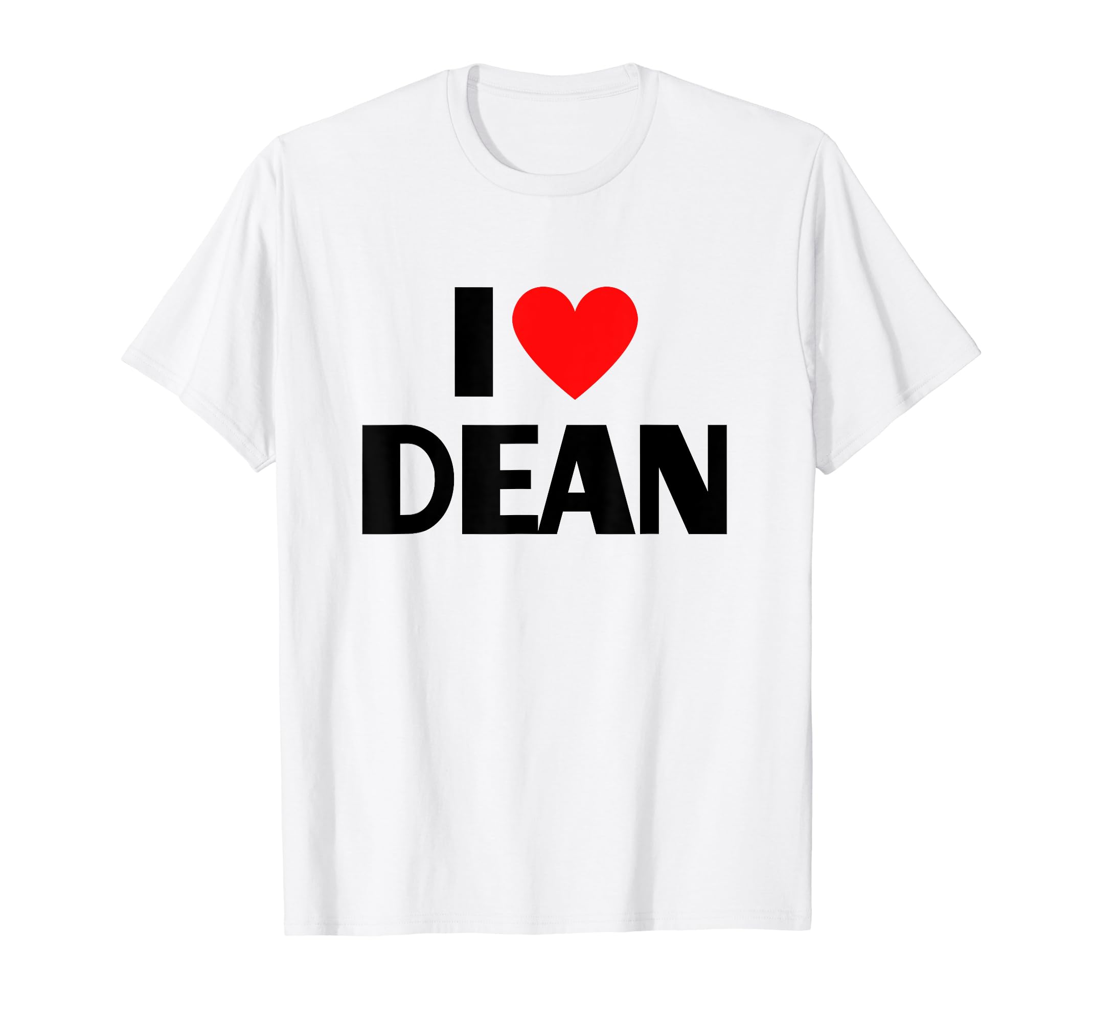 I Love Dean First Name - I Heart Dean T-Shirt