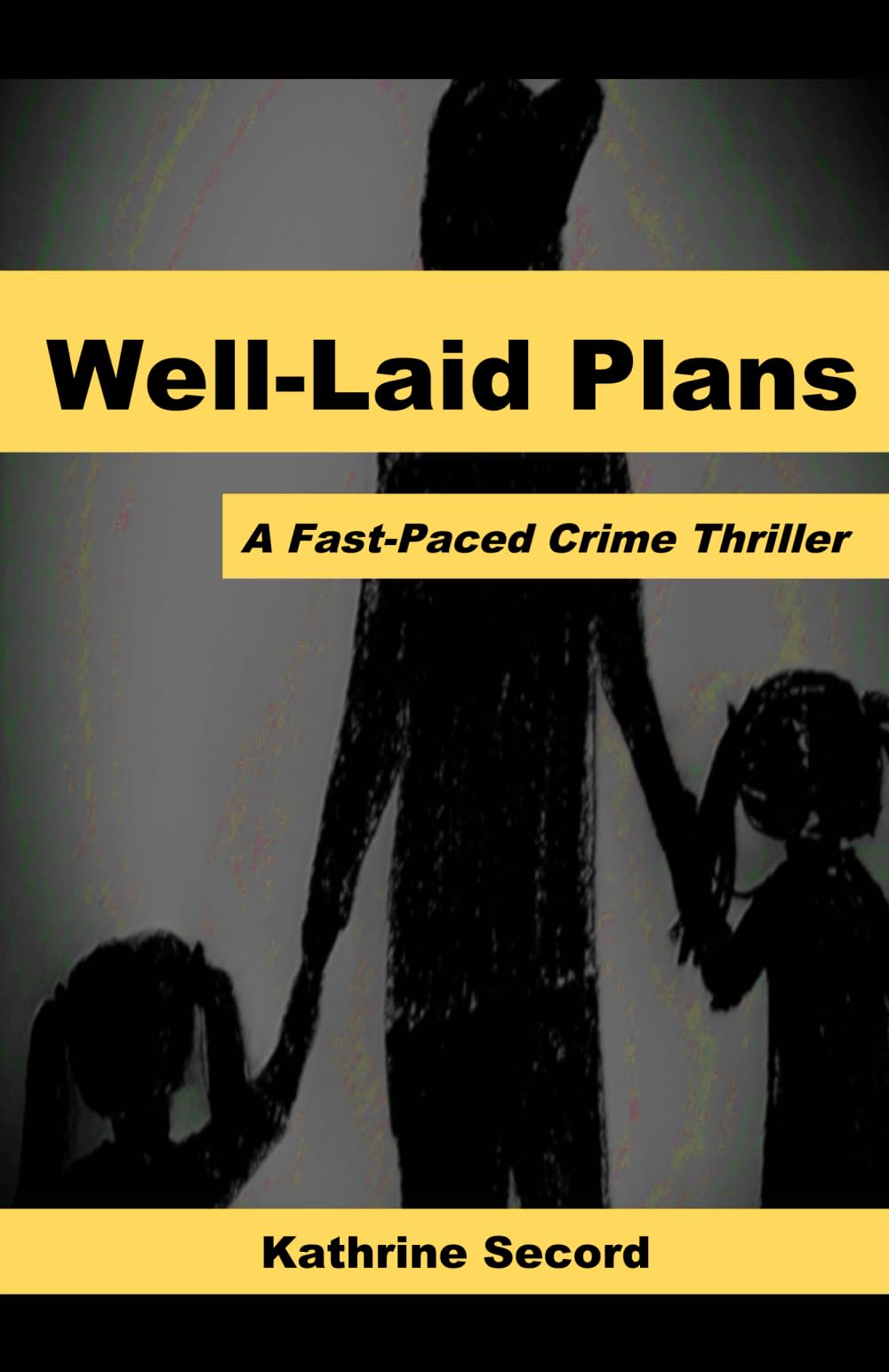 Well-Laid Plans: A Fast-paced Crime Thriller