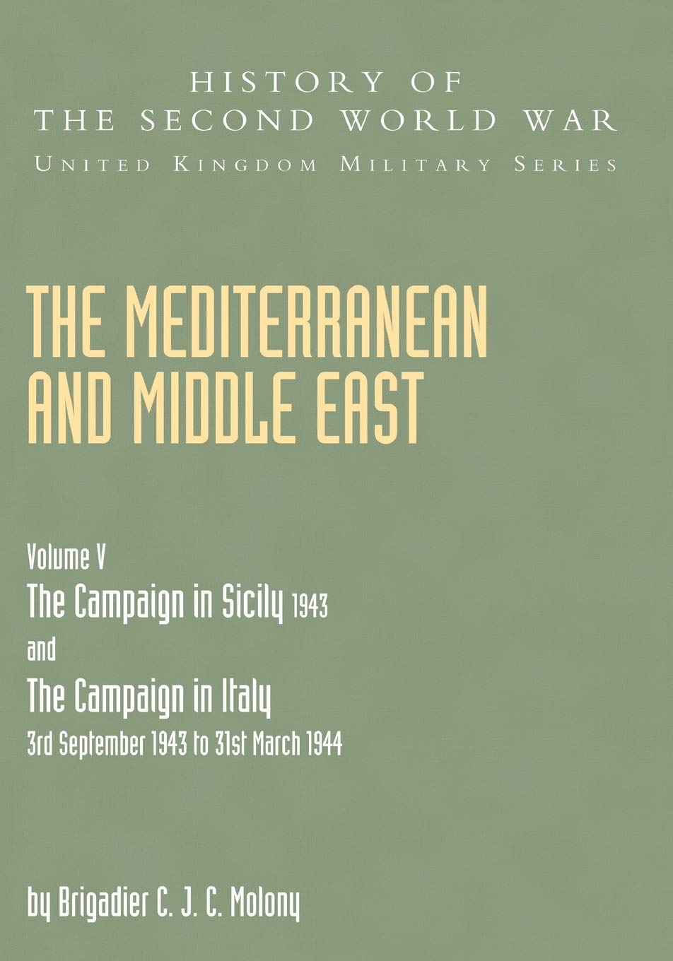 MEDITERRANEAN AND MIDDLE EAST VOLUME V: THE CAMPAIGN IN SICILY 1943 AND THE CAMPAIGN IN ITALY 3rd Se