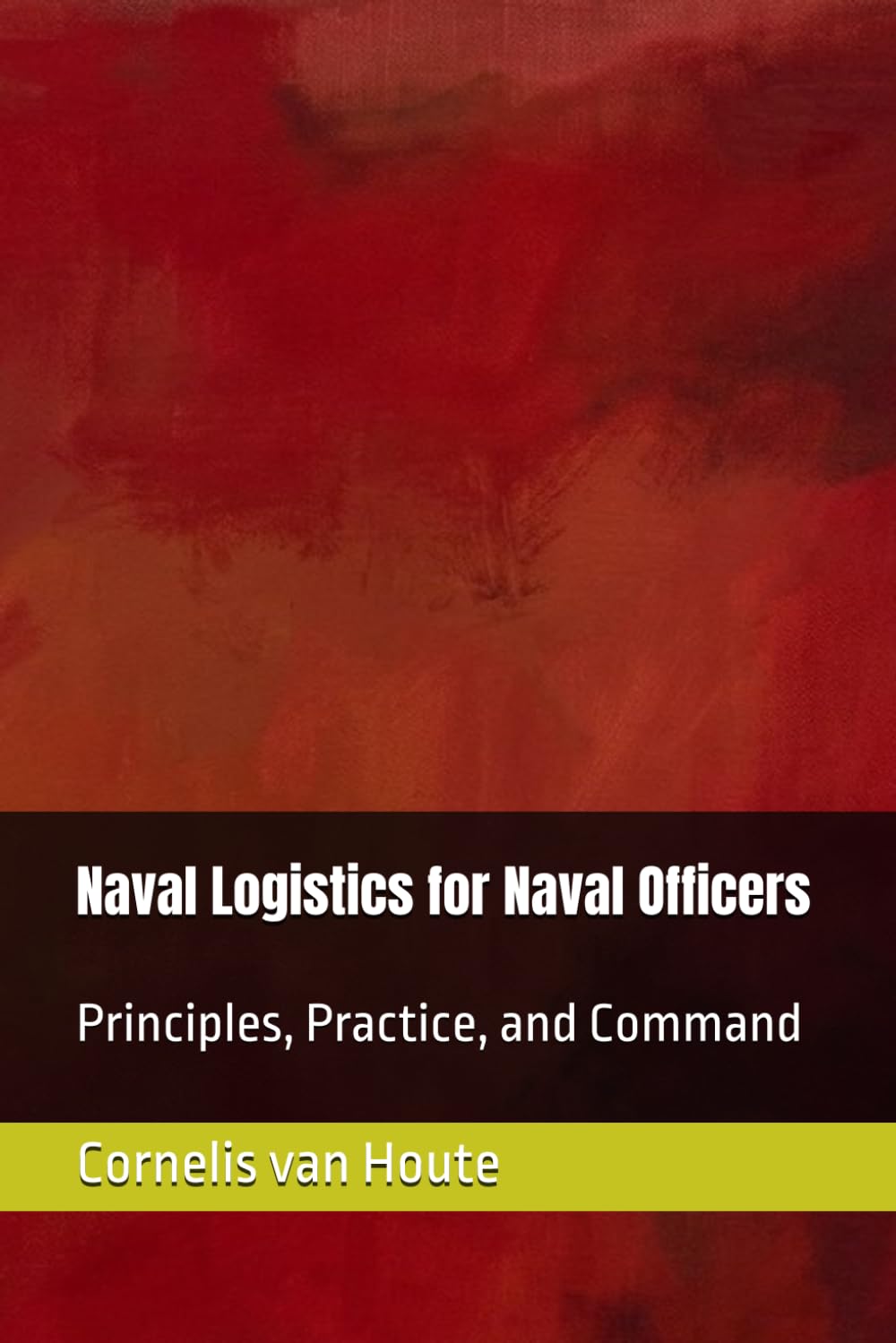 Naval Logistics for Naval Officers: Principles, Practice, and Command
