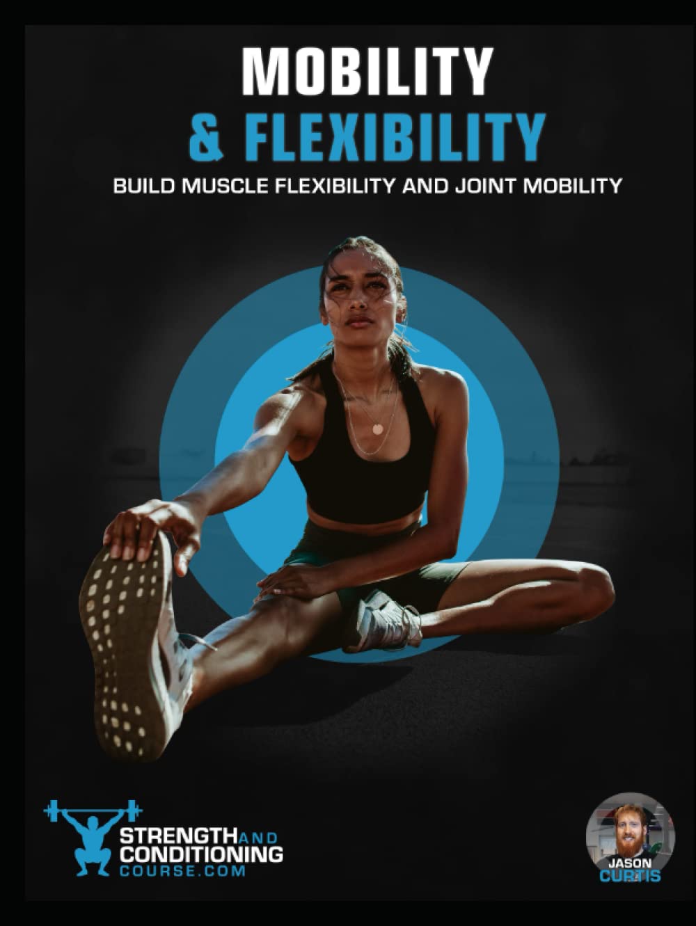 Mobility & flexibility: build muscle flexibility and joint mobility