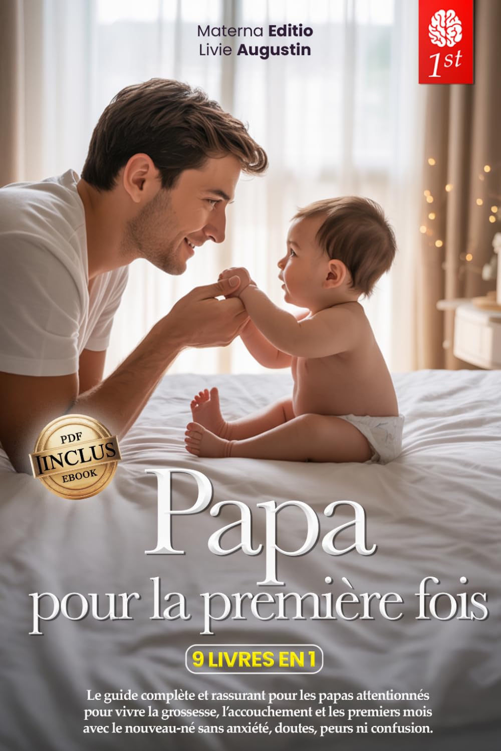 PAPA POUR LA PREMIÈRE FOIS: 9 LIVRES EN 1 : Le guide complet et rassurant pour vivre la grossesse, l’accouchement et les premiers mois avec le nouveau-né sans anxiété, doutes ni confusion. +eBook PDF