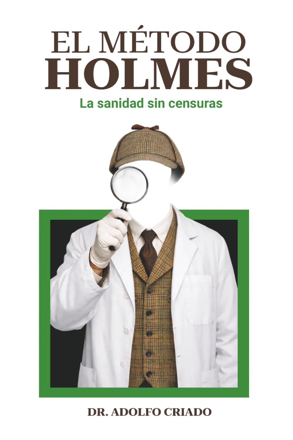 EL MÉTODO HOLMES: La sanidad sin censuras