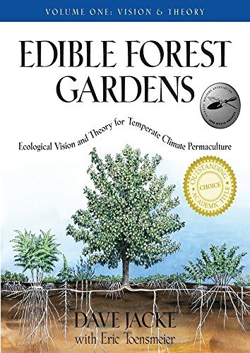 Edible Forest Gardens: Vision and Theory v. 1: Ecological Vision, Theory for Temperate Climate Permaculture: Ecological Vision and Theory for Temperate-climate Permaculture by David Jacke, Eric Toensmeier (2006) Hardcover