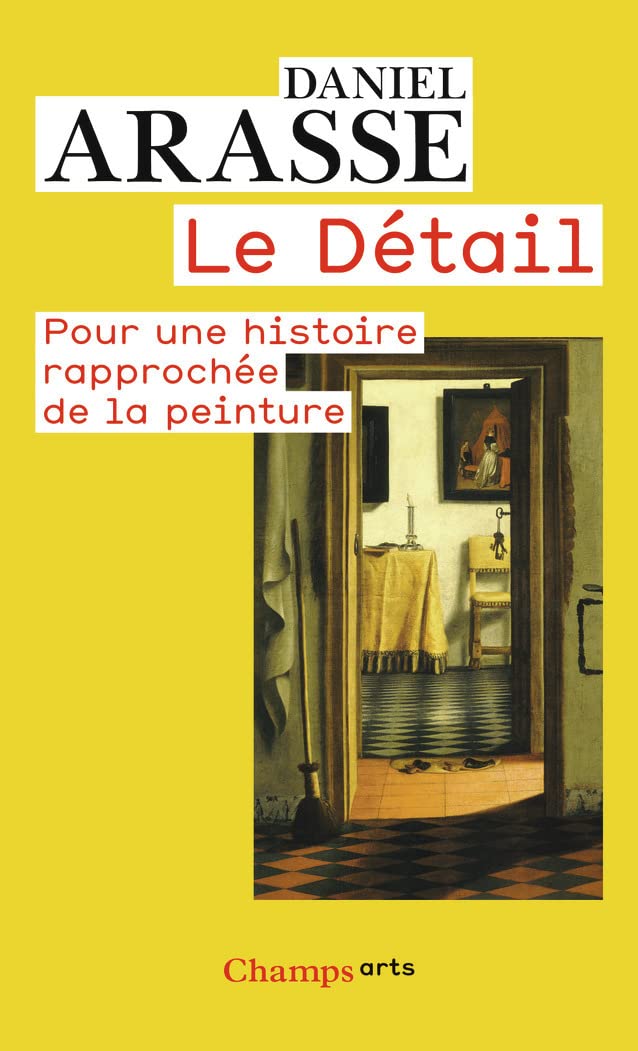 Le detail: pour une histoire rapprochee de la peinture
