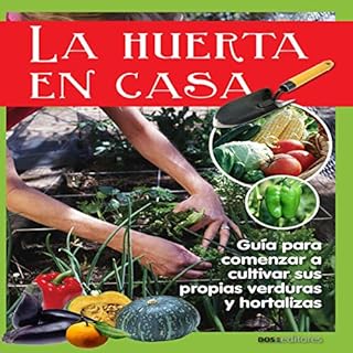 La Huerta en Casa [Vegetable Garden at Home] Audiolibro Por Pilar Moreno arte de portada
