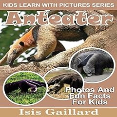 Couverture de Anteater: Photos and Fun Facts for Kids