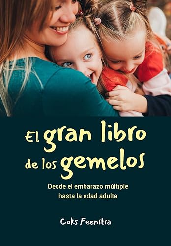El Gran Libro de los Gemelos: Desde el embarazo múltiple hasta la edad adulta