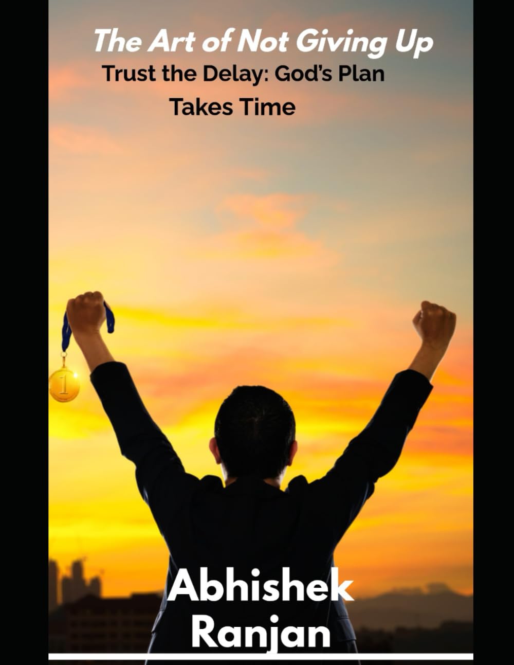 The Art of Not Giving Up: Trust the Delay: God’s Plan Takes Time