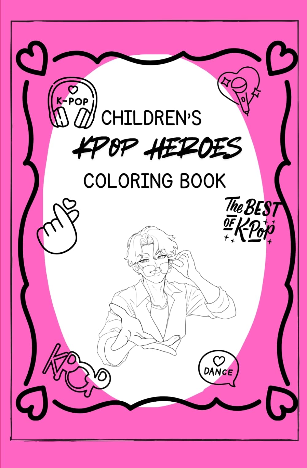 K-Pop Heroes Children's Coloring Book: Cute K-Pop Star Heroes, Magical Singers and Pop Idols to Color | Fun and Easy Coloring Pages for Kids Ages 8–14