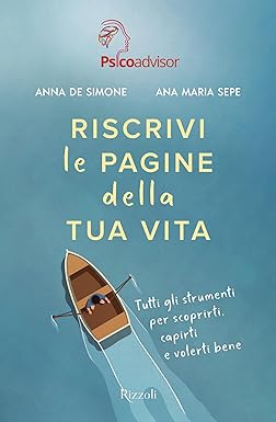Riscrivi le pagine della tua vita: Tutti gli strumenti per scoprirti, capirti e volerti bene