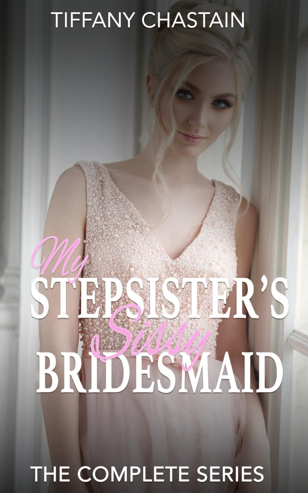 My Stepsister’s Sissy Bridesmaid: The Complete Series