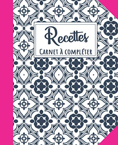 Télécharger Recettes - Carnet à Compléter: Journal de Recettes - 100 FICHES DE RECETTES À COMPLÉTER : Cadeau PDF