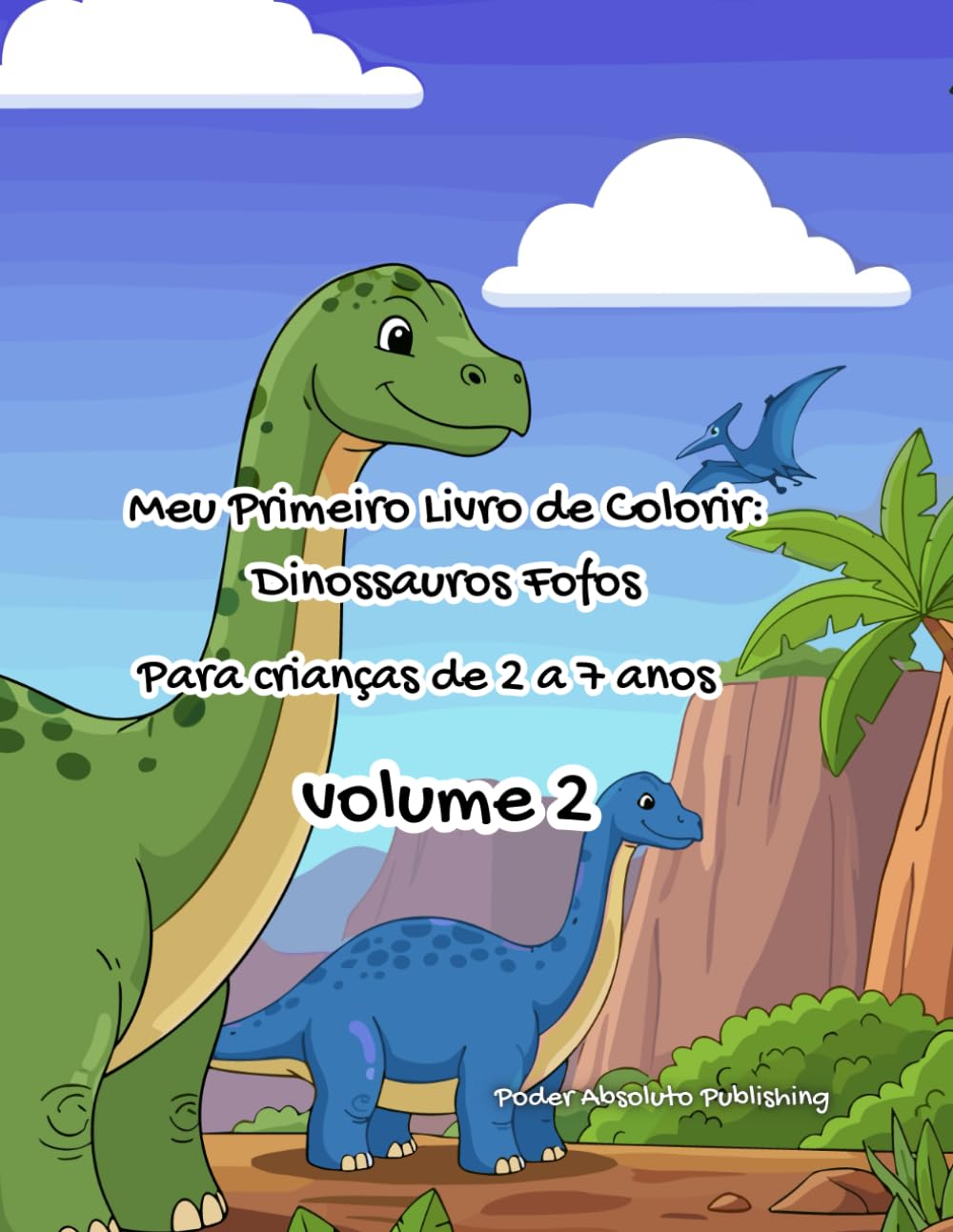 Meu Primeiro Livro de Colorir: Dinossauros Fofos – Volume 2: Desenhos grandes, simples e divertidos para crianças