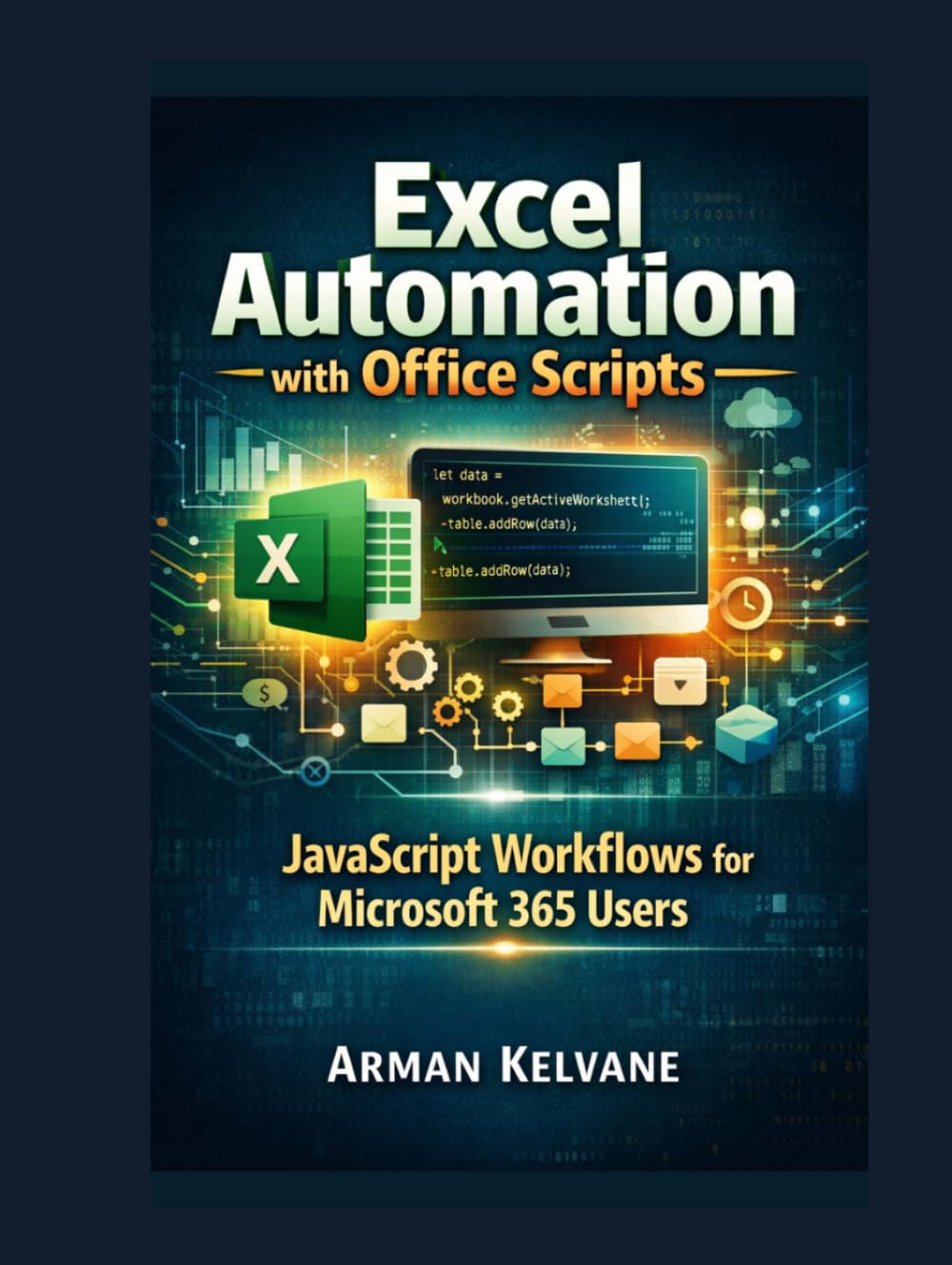 Excel Automation with Office Scripts: JavaScript Workflows for Microsoft 365 Users