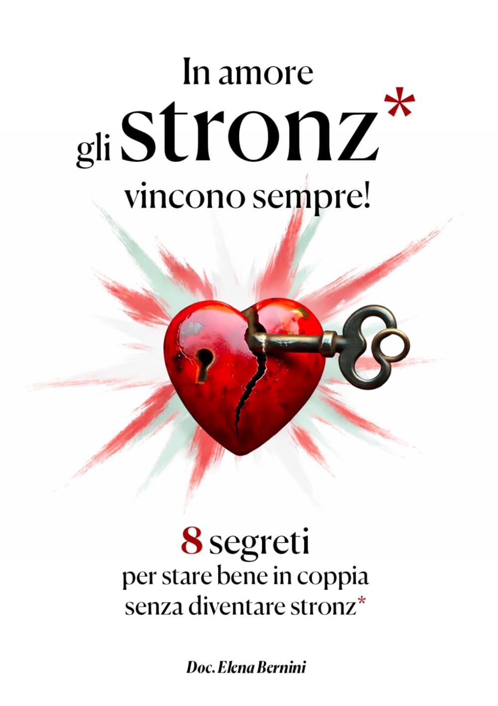 In amore gli stronz* vincono sempre: 8 Segreti per star bene in una Coppia senza diventare stronz* (Relazioni senza filtri)
