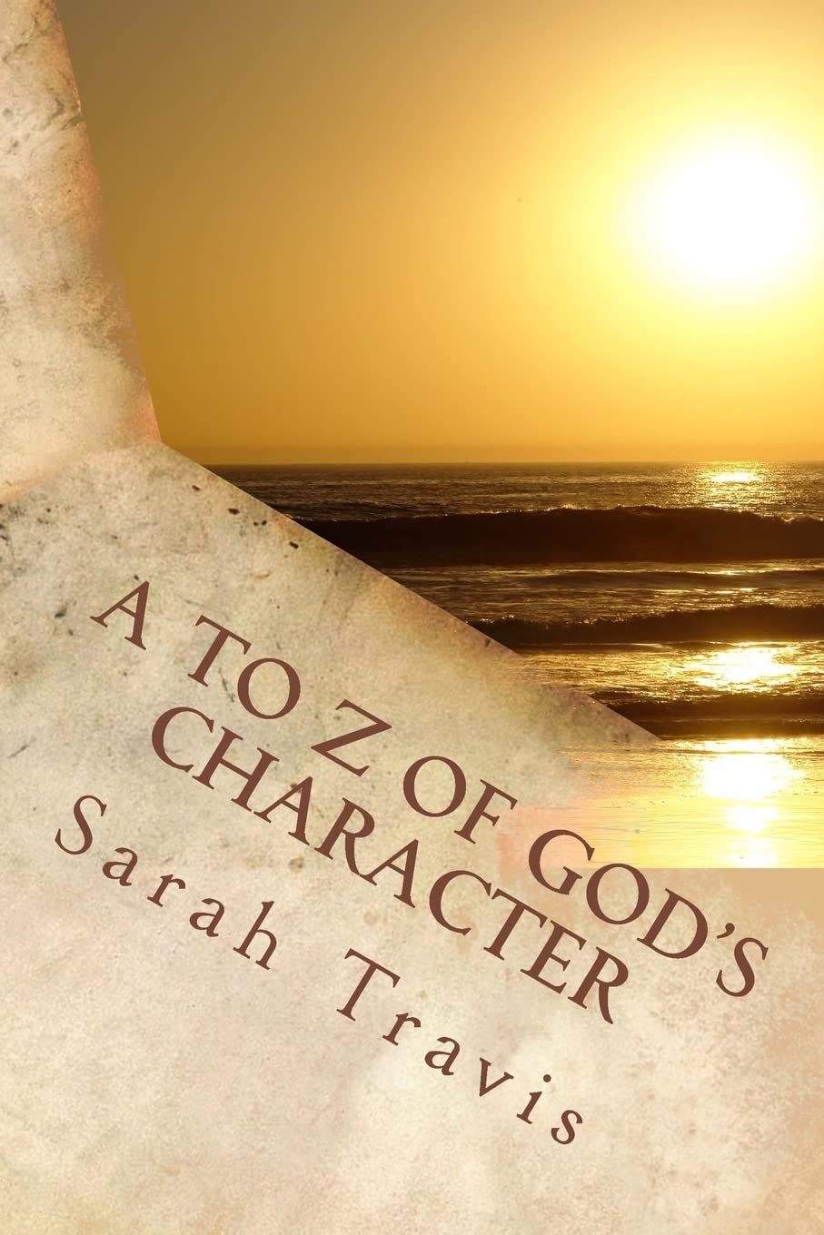 A to Z of God's Character: Loving God by Knowing Him More