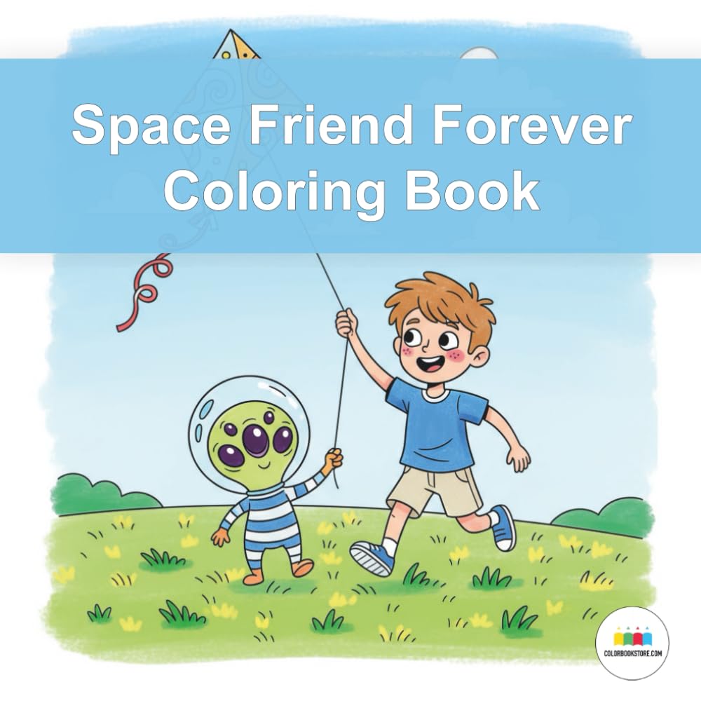 Space Friend Forever Coloring Book: A Heartwarming Outer Space Adventure of Friendship and Daily Fun