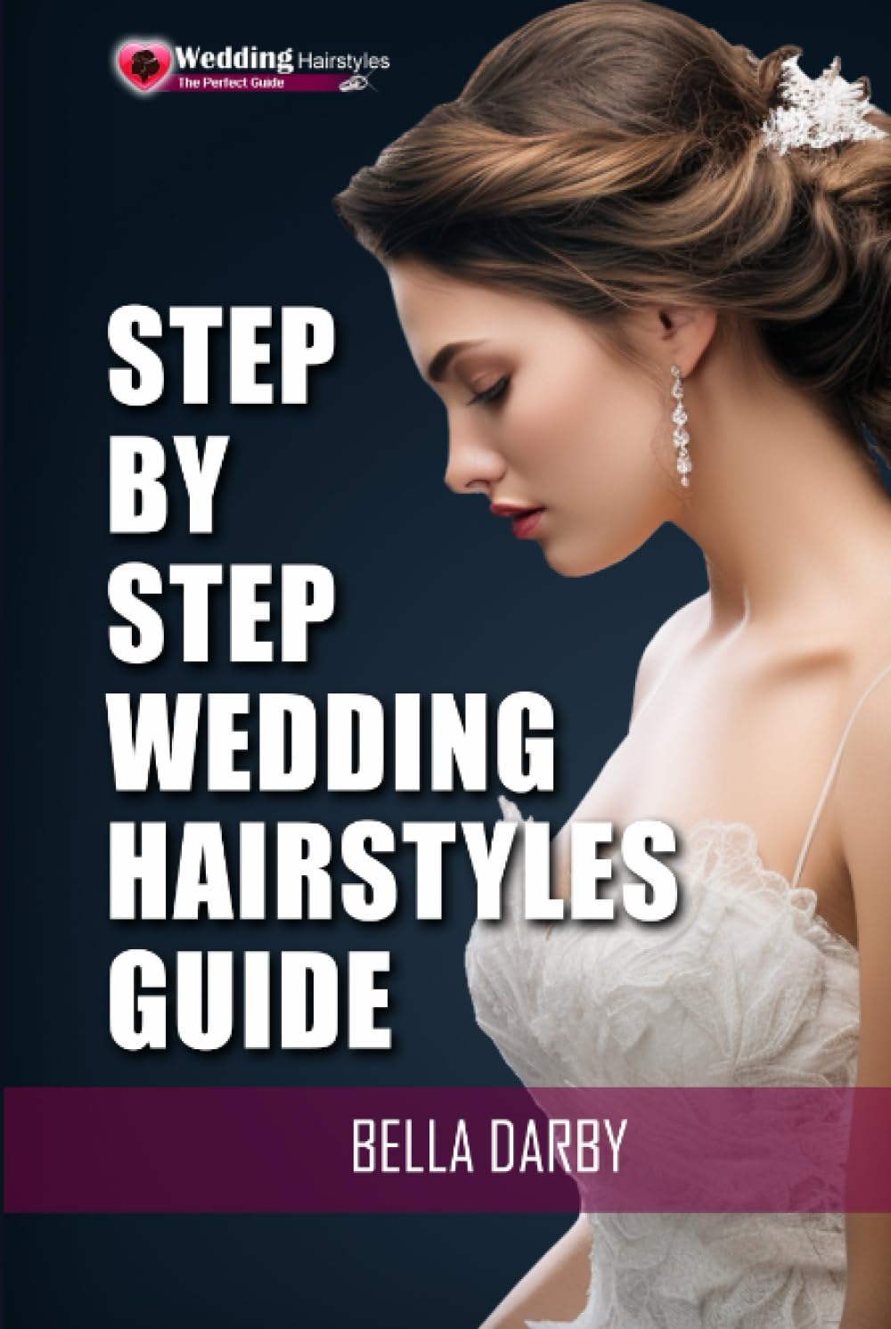 Step by Step Wedding Hairstyles Guide: Best and Easy Step by Step Wedding Hairstyles that takes 15 Minutes or Less