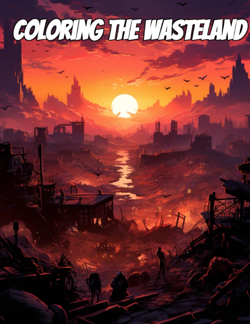 Coloring the Wasteland: A Post-Apocalyptic Coloring Book